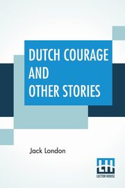 Dutch Courage And Other Stories, London Jack