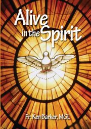 Alive in the Spirit, Barker Ken