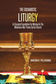 The Eucharistic Liturgy, Pallikunnil Jameson K.