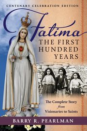 Fatima, the First Hundred Years, Pearlman Barry R.