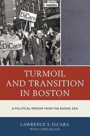 Turmoil and Transition in Boston, DiCara Lawrence S.