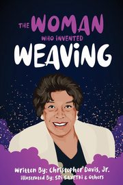 The Woman Who Invented Weaving, Davis Jr Christopher