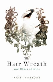 The Hair Wreath and Other Stories, Villegas Halli