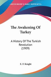 The Awakening Of Turkey, Knight E. F.