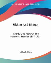 Sikhim And Bhutan, White J. Claude