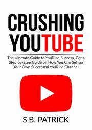 Crushing YouTube, Patrick S.B.