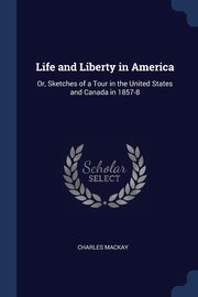 Life and Liberty in America, Mackay Charles