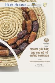 Fata-wa (H?i p) Cho Ph? N? V? Thng Ramadan - Ramadan Fatawa for Women, Abdul Aziz bin Abdullah bin Baz