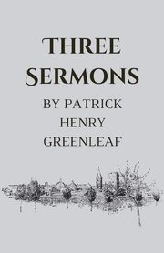 Three Sermons, Greenleaf Patrick Henry