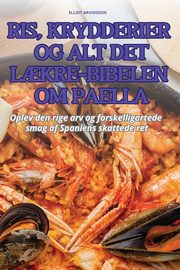 RIS, KRYDDERIER OG ALT DET L?KRE-BIBELEN OM PAELLA, ELLIOT ARVIDSSON