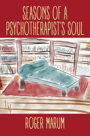 Seasons of a Psychotherapist's Soul, Marum Roger