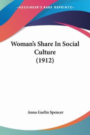 ksiazka tytu: Woman's Share In Social Culture (1912) autor: Spencer Anna Garlin