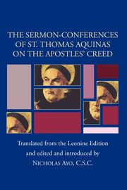 Sermon-Conferences of St. Thomas Aquinas on the Apostles' Creed, Aquinas Thomas