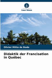 Didaktik der Francisation in Qubec, Mitta de Bodo Olivier