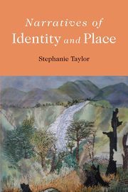Narratives of Identity and Place, Taylor Stephanie