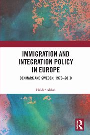 Immigration and Integration Policy in Europe, Abbas Haider