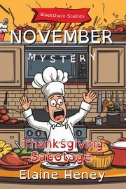 Thanksgiving Sabotage | Blackthorn Stables November Mystery - Dyslexia Friendly, Heney Elaine