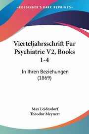 ksiazka tytu: Vierteljahrsschrift Fur Psychiatrie V2, Books 1-4 autor: 