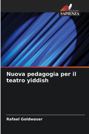 Nuova pedagogia per il teatro yiddish, Goldwaser Rafael