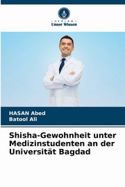 Shisha-Gewohnheit unter Medizinstudenten an der Universitt Bagdad, Abed HASAN