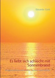 Es liebt sich schlecht mit Sonnenbrand, Esmi Eduardo