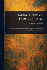 Daring Deeds of Famous Pirates, Chatterton E. Keble (Edward Keble)