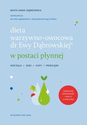 Dieta warzywno-owocowa dr Ewy Dbrowskiej w postaci pynnej, Dbrowska Beata Anna