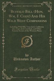 ksiazka tytu: Buffalo Bill (Hon. Wm. F. Cody) And His Wild West Companions autor: Bill Buffalo