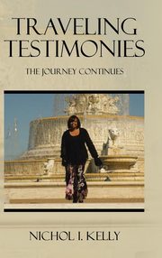 ksiazka tytu: Traveling Testimonies autor: Kelly Nichol I.