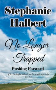 No Longer Trapped, Halbert Stephanie