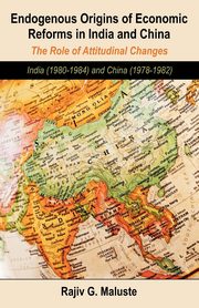Endogenous Origins of Economic Reforms in India and China, Maluste Rajiv G.