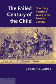 The Failed Century of the Child, Sealander Judith