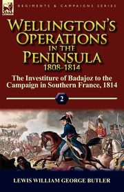 Wellington's Operations in the Peninsula 1808-1814, Butler Lewis William George