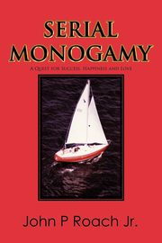 Serial Monogamy, Roach Jr John P.