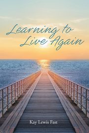 ksiazka tytu: Learning to Live Again autor: Fast Kay Lewis