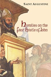 Homilies on the First Epistle of John, Saint Augustine of Hippo