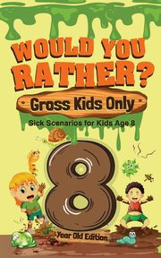 Would You Rather? Gross Kids Only - 8 Year Old Edition, Crazy Corey