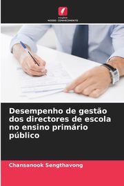 Desempenho de gest?o dos directores de escola no ensino primrio pblico, Sengthavong Chansanook