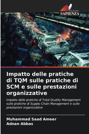 Impatto delle pratiche di TQM sulle pratiche di SCM e sulle prestazioni organizzative, Ameer Muhammad Saad
