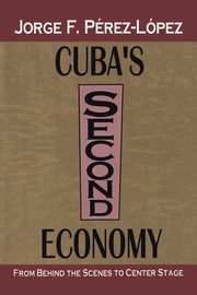 Cuba's Second Economy, Perez-Lopez Jorge