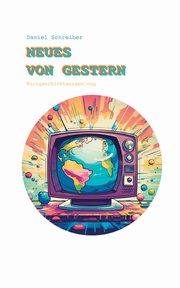 Neues von Gestern, Schreiber Daniel