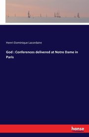 God, Lacordaire Henri-Dominique