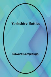 Yorkshire Battles, Lamplough Edward