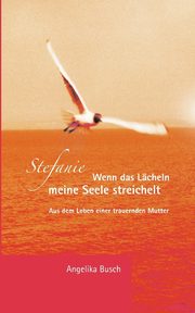 Stefanie - Wenn das Lcheln meine Seele streichelt, Busch Angelika