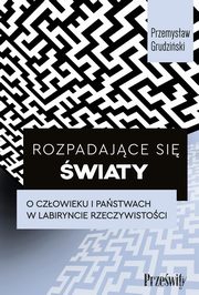 Rozpadajce si wiaty, Grudziski Przemysaw