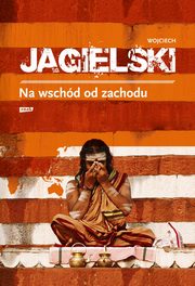 Na wschd od zachodu, Jagielski Wojciech