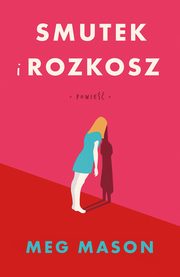 ksiazka tytu: Smutek i rozkosz autor: Mason Meg