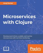 Microservices with Clojure, Kumar Anuj
