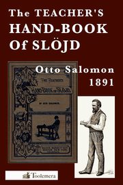 The Teacher's Hand-Book of Slojd, Salomon Otto