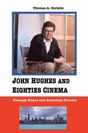 John Hughes and Eighties Cinema, Christie Thomas a.